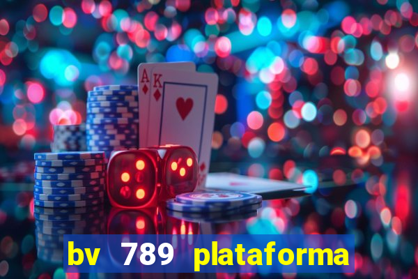 bv 789 plataforma de jogos